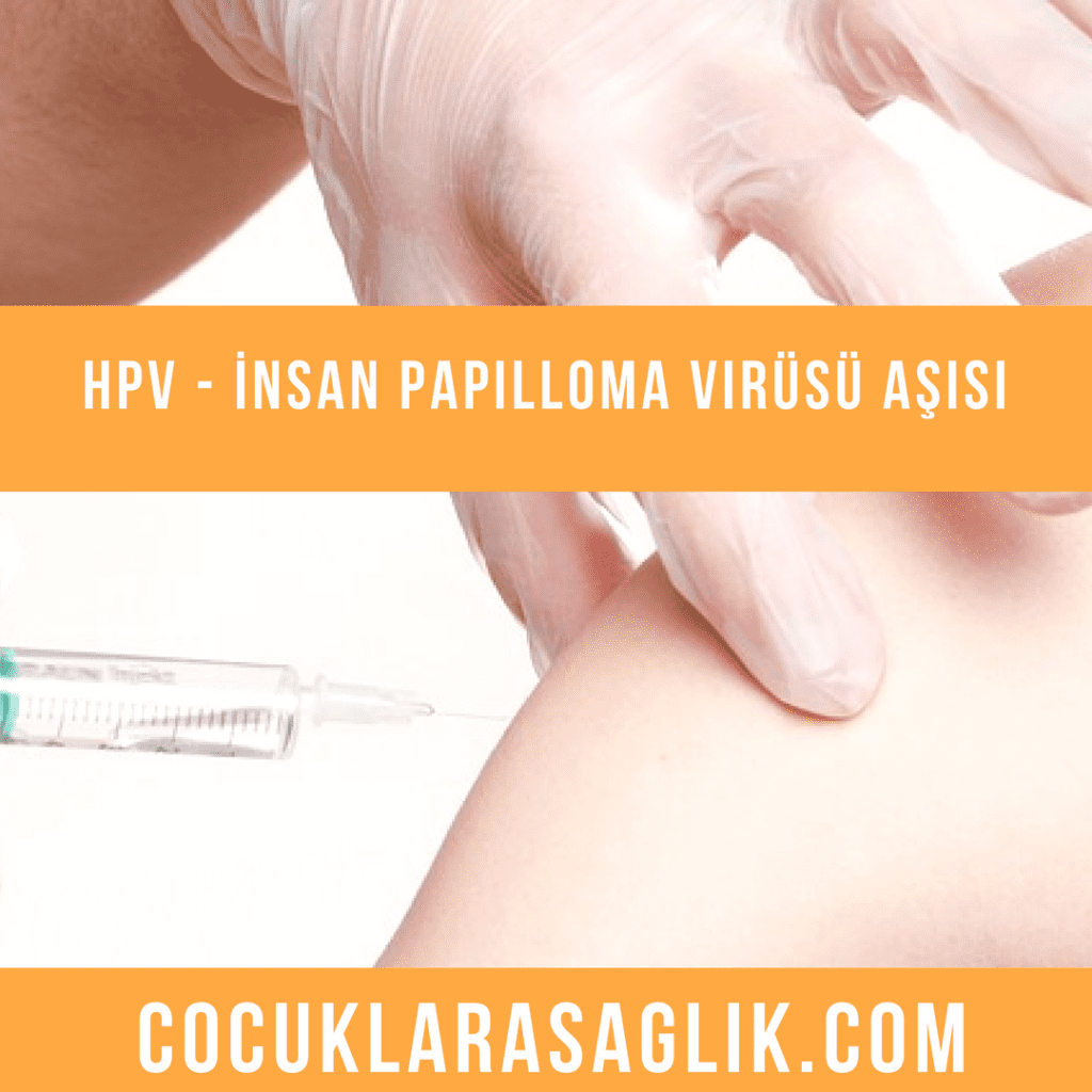 HPV - İnsan Papilloma Virüsü Aşısı